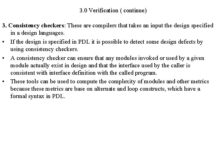 3. 0 Verification ( continue) 3. Consistency checkers: These are compilers that takes an