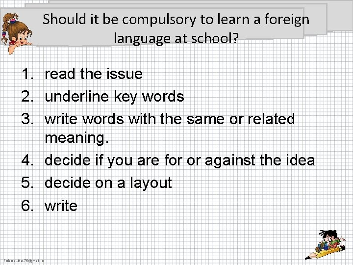 Should it be compulsory to learn a foreign language at school? 1. read the