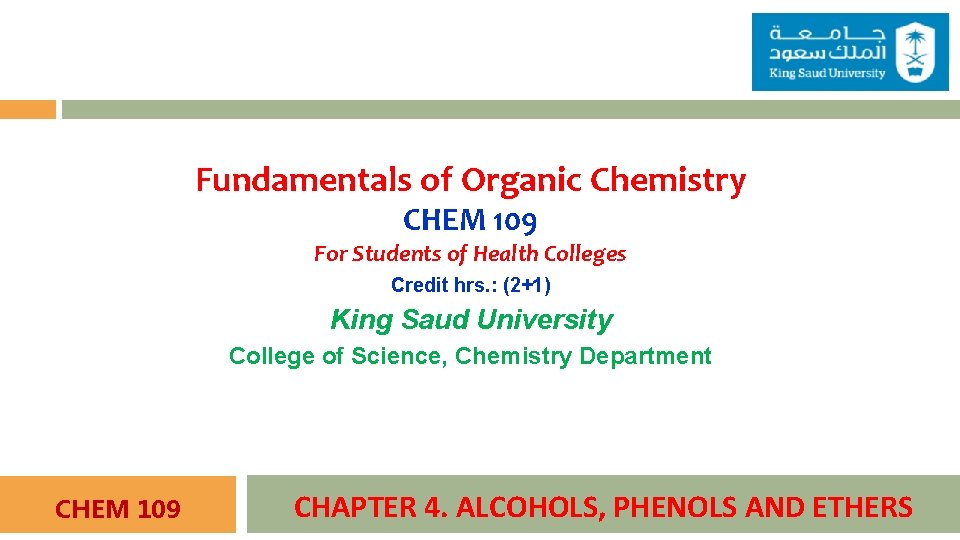Fundamentals of Organic Chemistry CHEM 109 For Students of Health Colleges Credit hrs. :