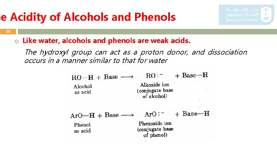 he Acidity of Alcohols and Phenols 16 o Like water, alcohols and phenols are