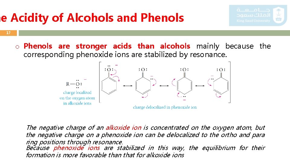 he Acidity of Alcohols and Phenols 17 o Phenols are stronger acids than alcohols