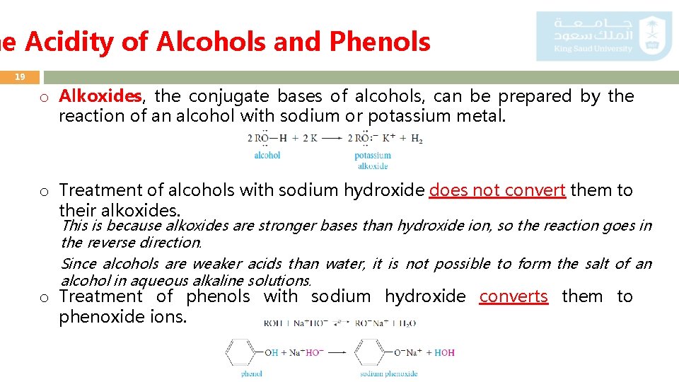 he Acidity of Alcohols and Phenols 19 o Alkoxides, the conjugate bases of alcohols,