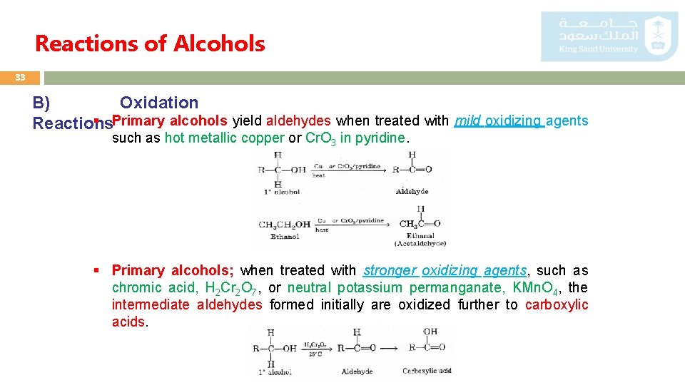 Reactions of Alcohols 33 B) Oxidation § Primary alcohols yield aldehydes when treated with