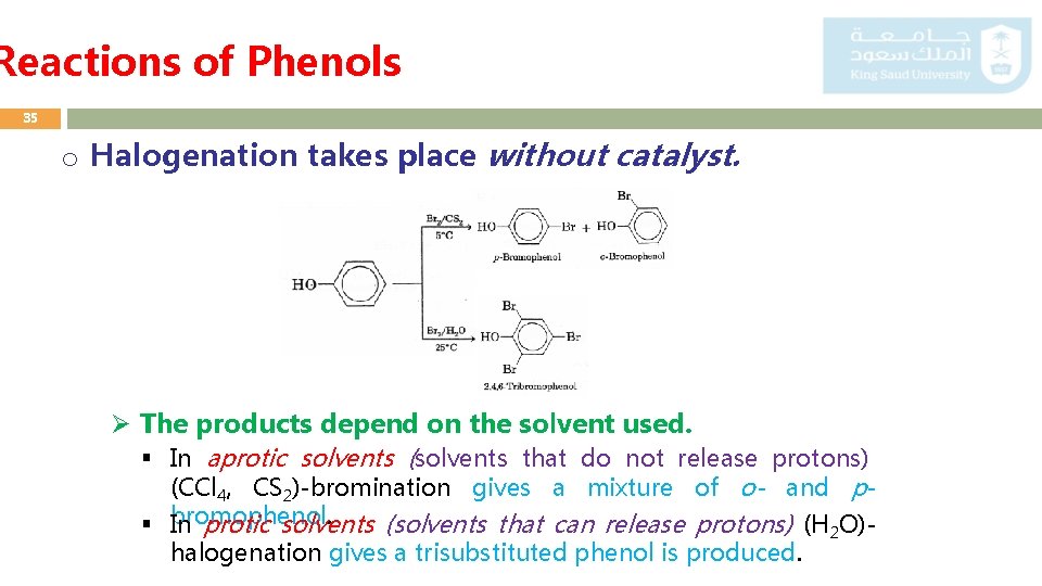 Reactions of Phenols 35 o Halogenation takes place without catalyst. Ø The products depend