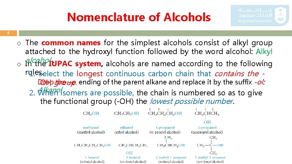 Nomenclature of Alcohols 5 o The common names for the simplest alcohols consist of