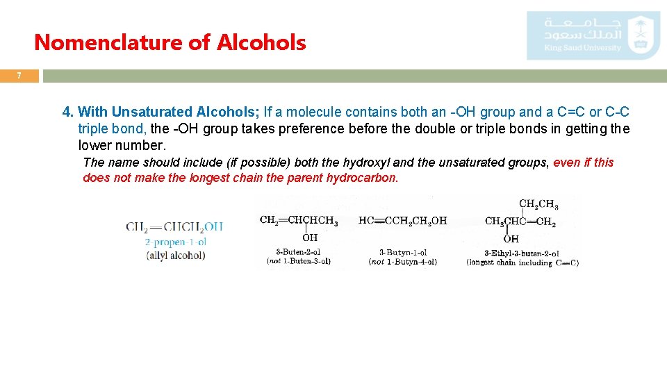 Nomenclature of Alcohols 7 4. With Unsaturated Alcohols; If a molecule contains both an
