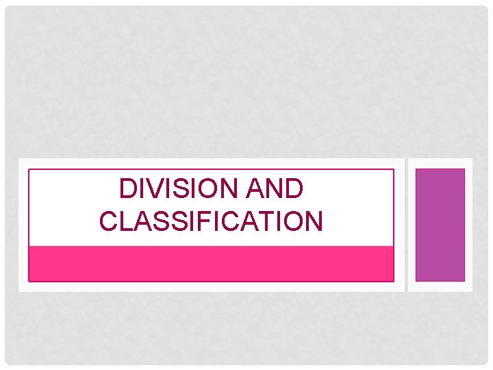 DIVISION AND CLASSIFICATION 