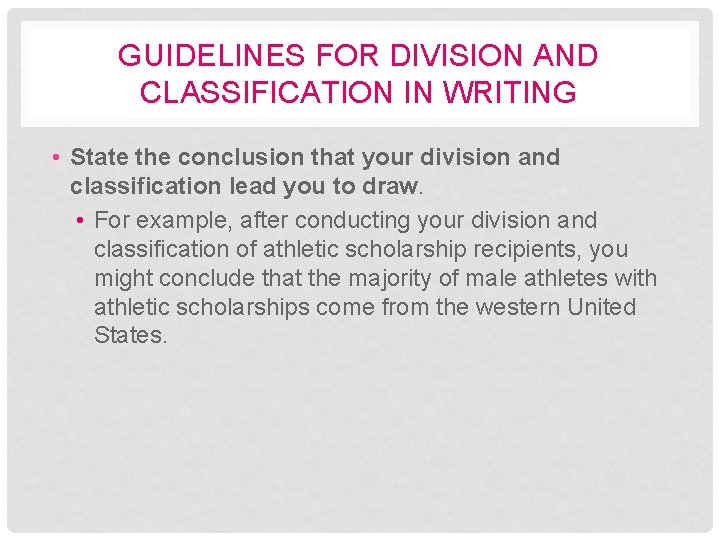 GUIDELINES FOR DIVISION AND CLASSIFICATION IN WRITING • State the conclusion that your division
