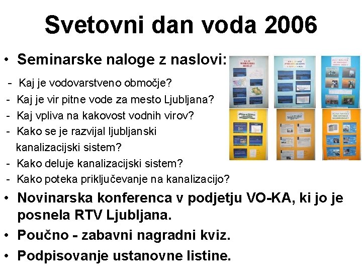 Svetovni dan voda 2006 • Seminarske naloge z naslovi: - Kaj je vodovarstveno območje?