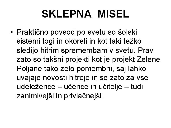 SKLEPNA MISEL • Praktično povsod po svetu so šolski sistemi togi in okoreli in