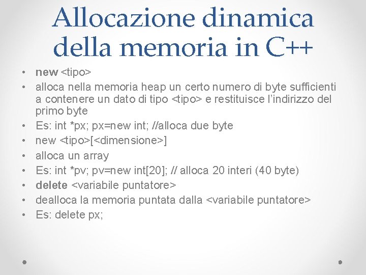 Allocazione dinamica della memoria in C++ • new <tipo> • alloca nella memoria heap