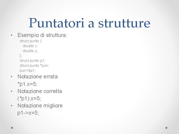 Puntatori a strutture • Esempio di struttura: struct punto { double x; double y;