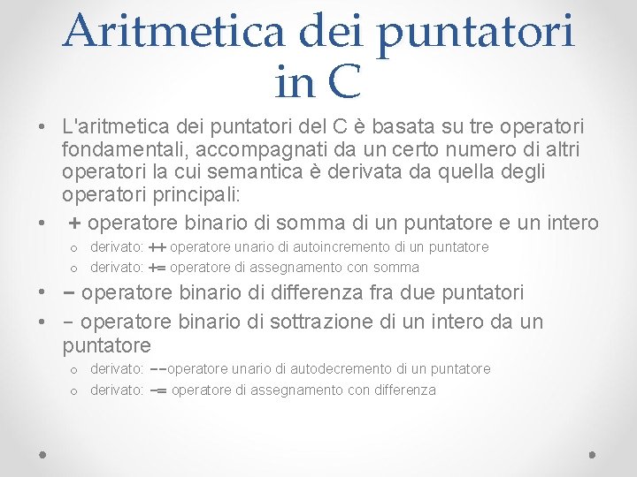 Aritmetica dei puntatori in C • L'aritmetica dei puntatori del C è basata su