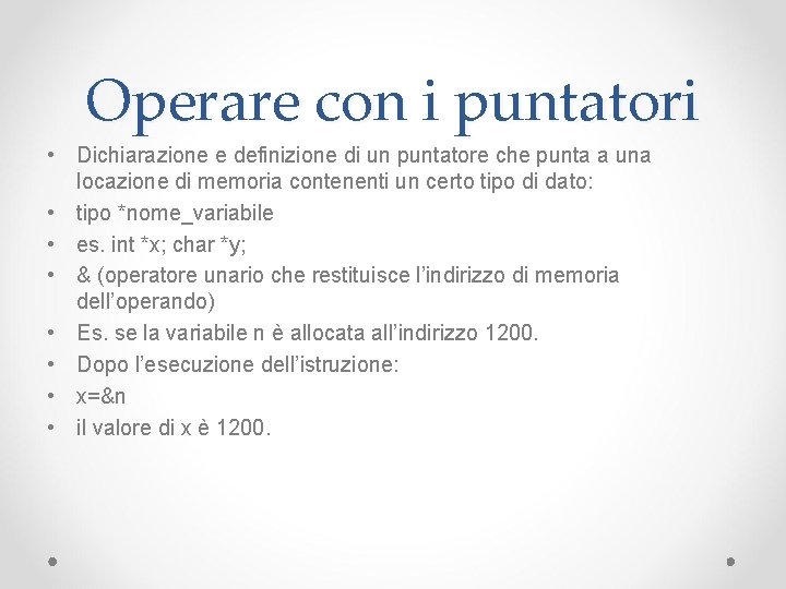 Operare con i puntatori • Dichiarazione e definizione di un puntatore che punta a