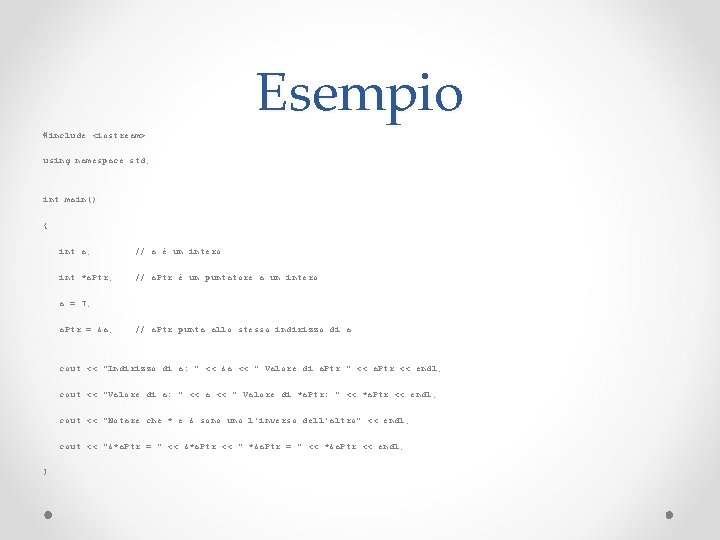 Esempio #include <iostream> using namespace std; int main() { int a; // a è