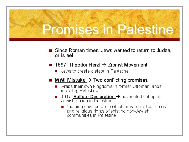 Promises in Palestine n Since Roman times, Jews wanted to return to Judea, or