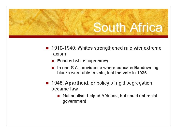 South Africa n n 1910 -1940: Whites strengthened rule with extreme racism n Ensured