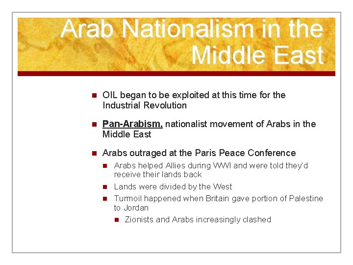 Arab Nationalism in the Middle East n OIL began to be exploited at this