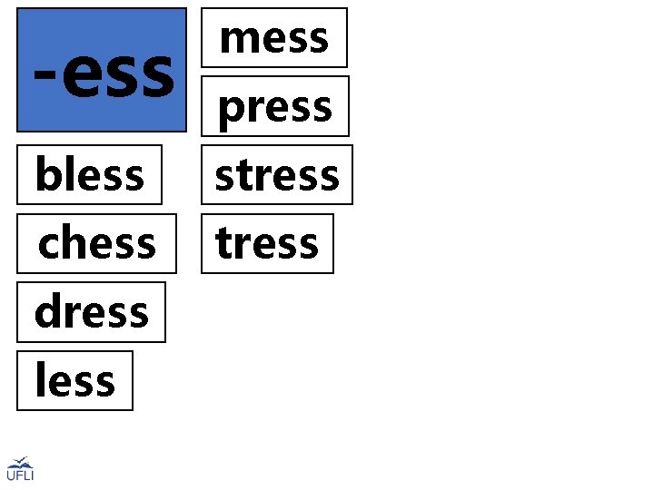 mess -ess press bless stress chess tress dress less 