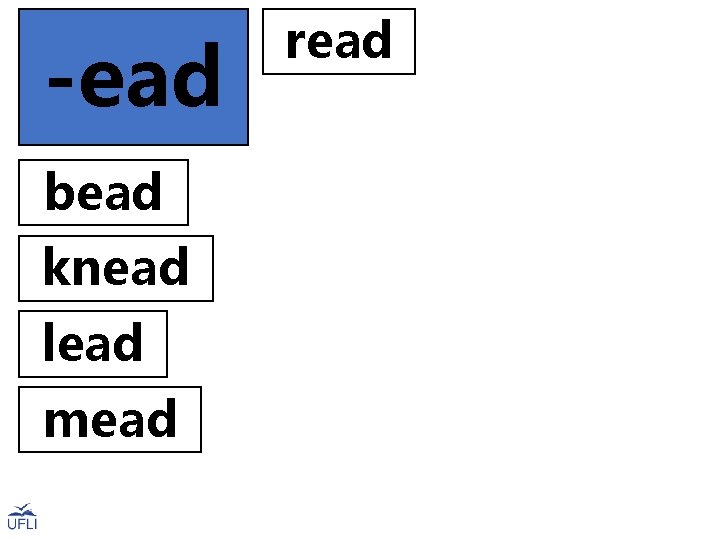 -ead bead knead lead mead read 