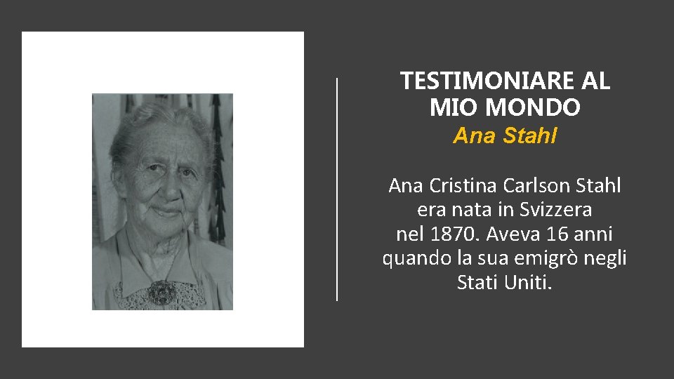 TESTIMONIARE AL MIO MONDO Ana Stahl Ana Cristina Carlson Stahl era nata in Svizzera