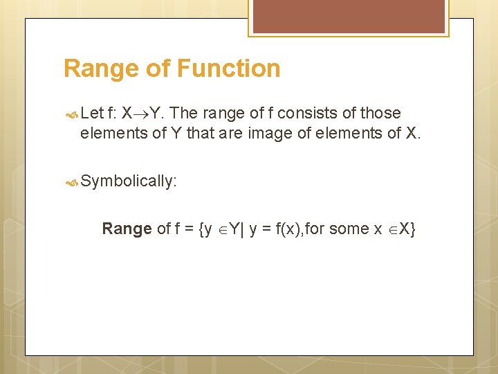 Range of Function Let f: X Y. The range of f consists of those