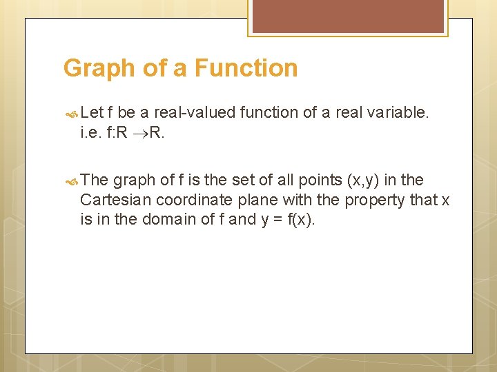 Graph of a Function Let f be a real-valued function of a real variable.