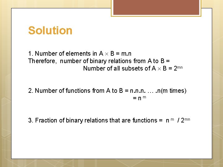 Solution 1. Number of elements in A B = m. n Therefore, number of