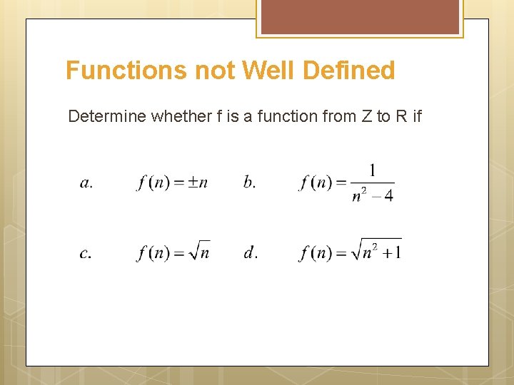 Functions not Well Defined Determine whether f is a function from Z to R