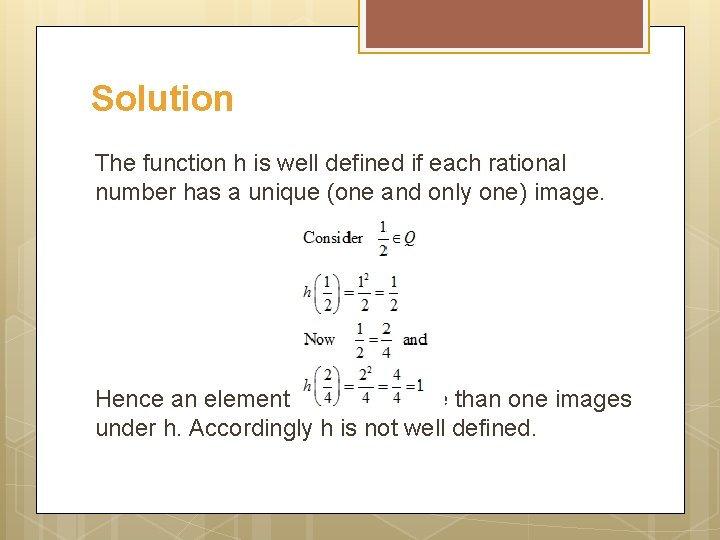 Solution The function h is well defined if each rational number has a unique
