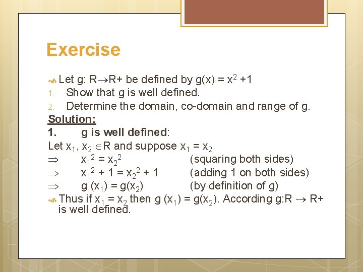 Exercise Let g: R R+ be defined by g(x) = x 2 +1 1.