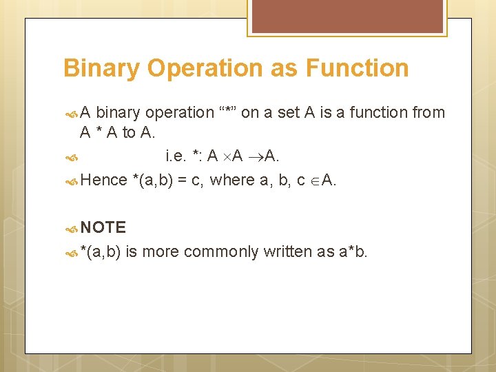 Binary Operation as Function A binary operation “*” on a set A is a