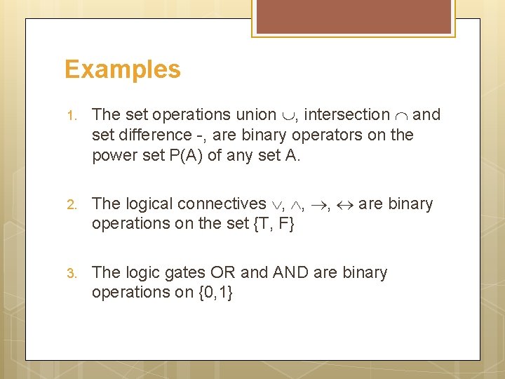 Examples 1. The set operations union , intersection and set difference -, are binary