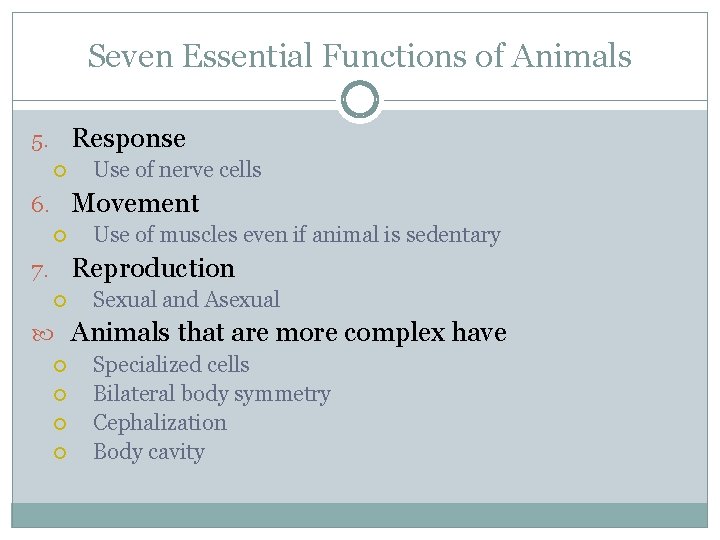 Seven Essential Functions of Animals 5. Response Use of nerve cells 6. Movement Use