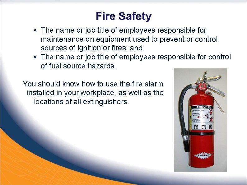 Fire Safety • The name or job title of employees responsible for maintenance on