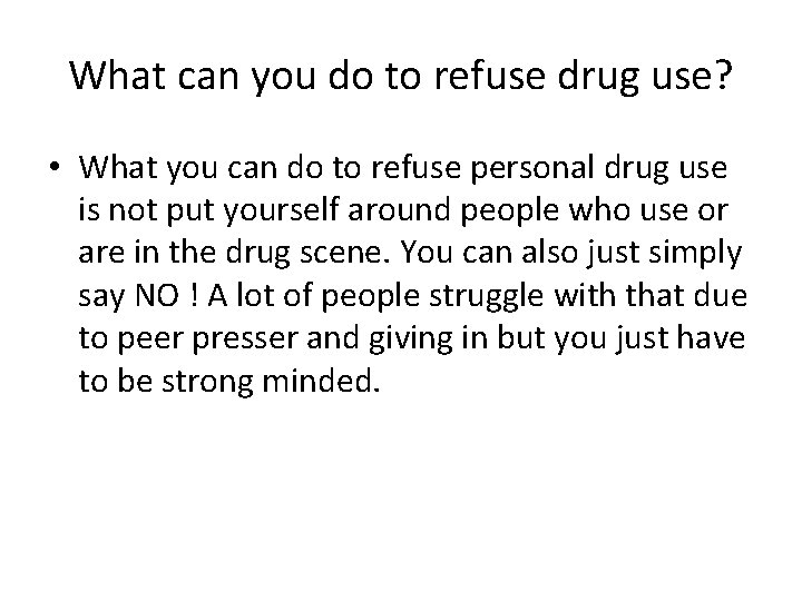 What can you do to refuse drug use? • What you can do to