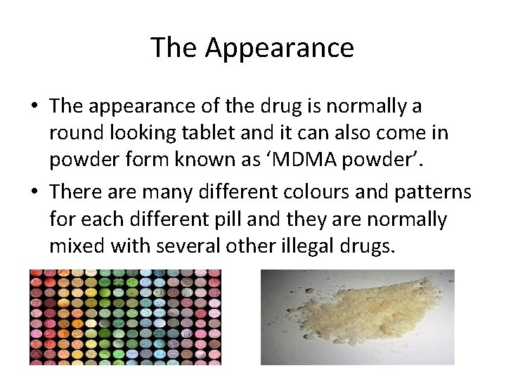 The Appearance • The appearance of the drug is normally a round looking tablet