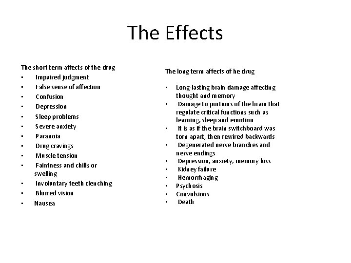 The Effects The short term affects of the drug • Impaired judgment • False