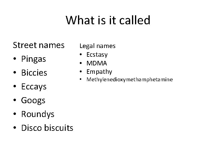 What is it called Street names • Pingas • Biccies • Eccays • Googs