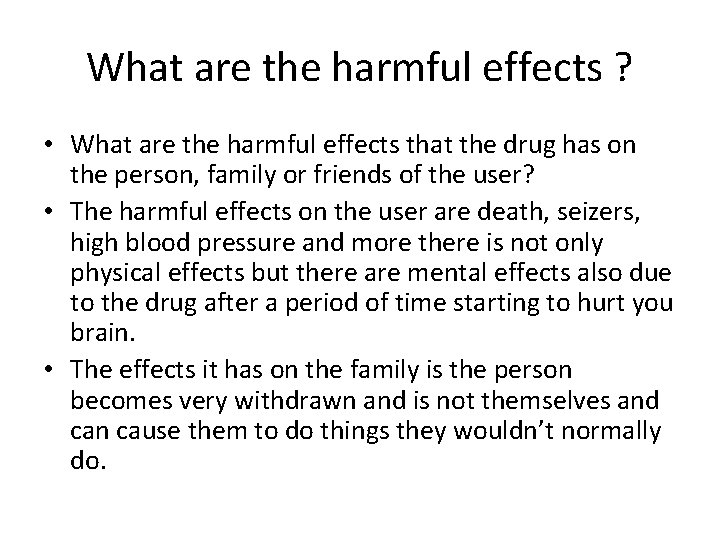 What are the harmful effects ? • What are the harmful effects that the