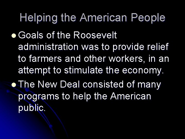 Helping the American People l Goals of the Roosevelt administration was to provide relief