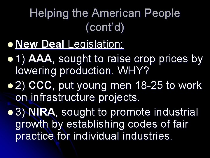 Helping the American People (cont’d) l New Deal Legislation: l 1) AAA, sought to