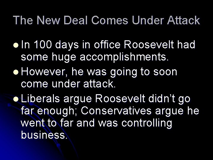 The New Deal Comes Under Attack l In 100 days in office Roosevelt had