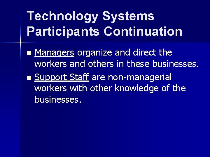 Technology Systems Participants Continuation Managers organize and direct the workers and others in these