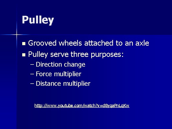 Pulley Grooved wheels attached to an axle n Pulley serve three purposes: n –