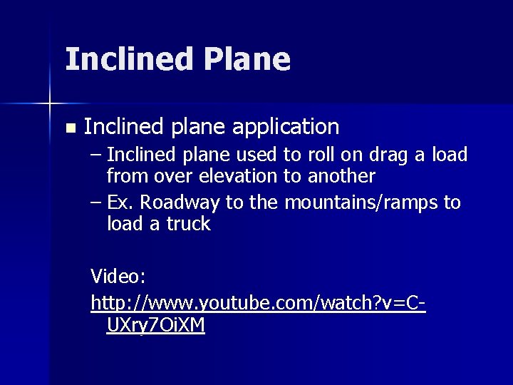 Inclined Plane n Inclined plane application – Inclined plane used to roll on drag