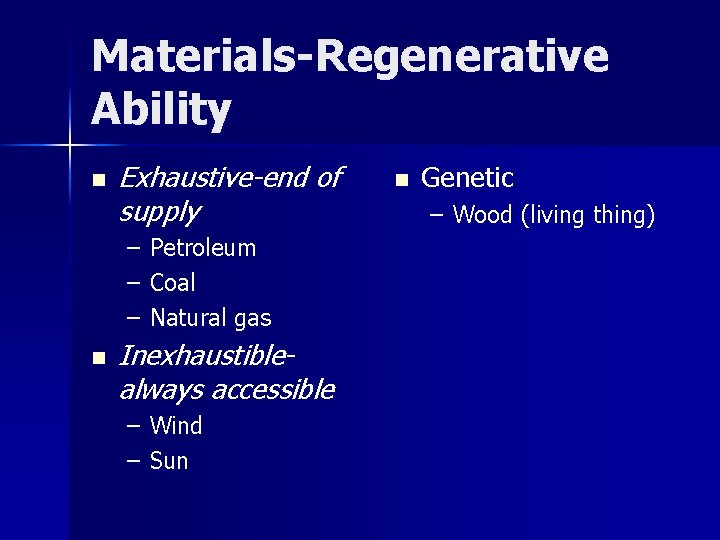 Materials-Regenerative Ability n Exhaustive-end of supply – – – n Petroleum Coal Natural gas