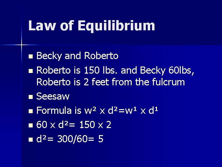 Law of Equilibrium Becky and Roberto n Roberto is 150 lbs. and Becky 60