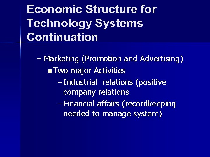 Economic Structure for Technology Systems Continuation – Marketing (Promotion and Advertising) n Two major