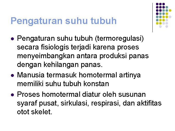 Pengaturan suhu tubuh l l l Pengaturan suhu tubuh (termoregulasi) secara fisiologis terjadi karena